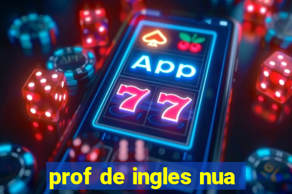 prof de ingles nua